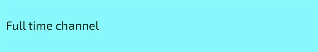 Full time channel